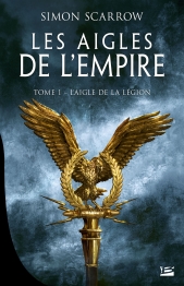 Les Aigles de l'Empire # 1 - L’aigle de la légion