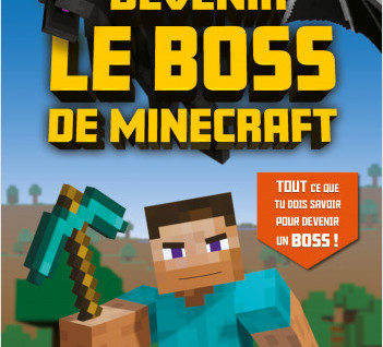 Devenir le boss de Minecraft - le guide de jeu