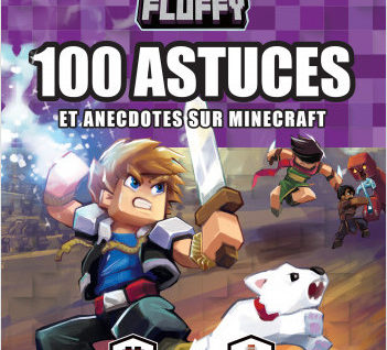 Frigiel et Fluffy 100 astuces et anecdotes sur Minecraft