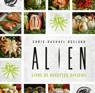 Alien Le livre de recette officiel