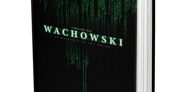 L'Œuvre des Wachowski - La matrice d'un art social