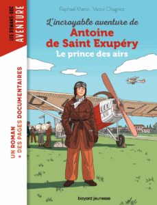 L'incroyable aventure d'Antoine de Saint-Exupéry le prince des airs