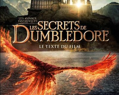 Les animaux fantastiques T3 Les secrets de Dumbledore Le texte du film