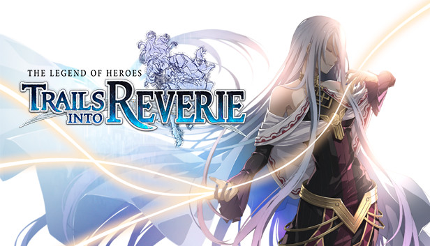 The Legend of Heroes - Trails into Reverie